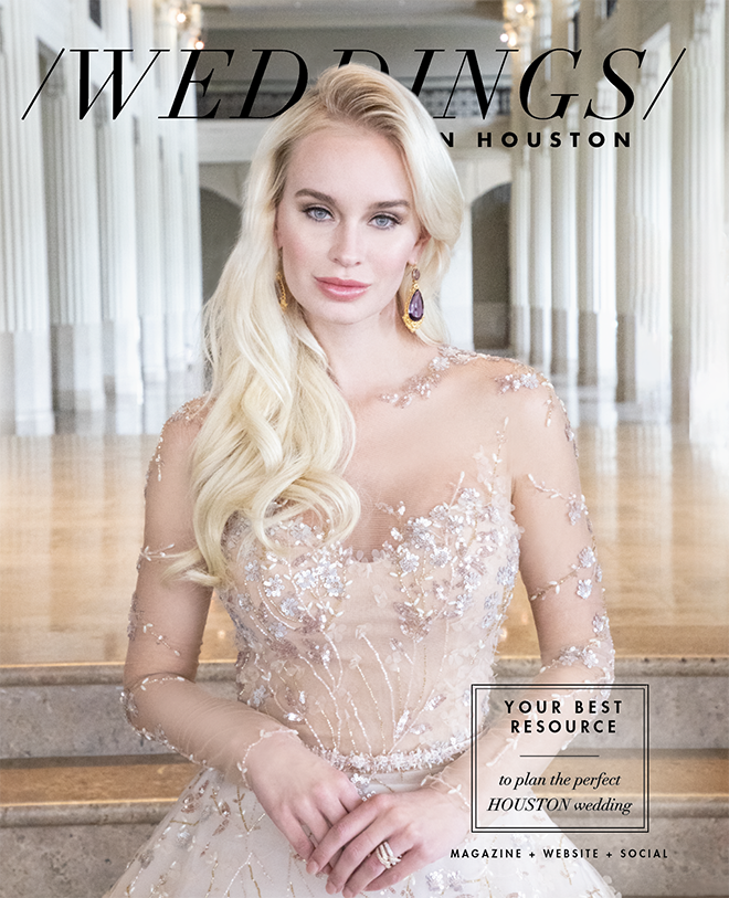 Weddings in Houston - Luxury Wedding Magazine - Plan the Perfect Houston Wedding - Shop the cover