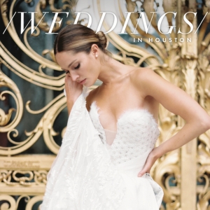 Plan The Perfect Houston Wedding - Luxury Wedding Magazine - Houston, TX